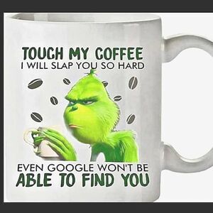 COPY - Coffee Mug, grinch... touch my coffee, 15 oz
